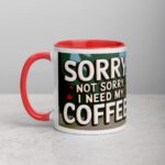 Sorry, Not Sorry, I Need My Coffee! Mug - Image 8