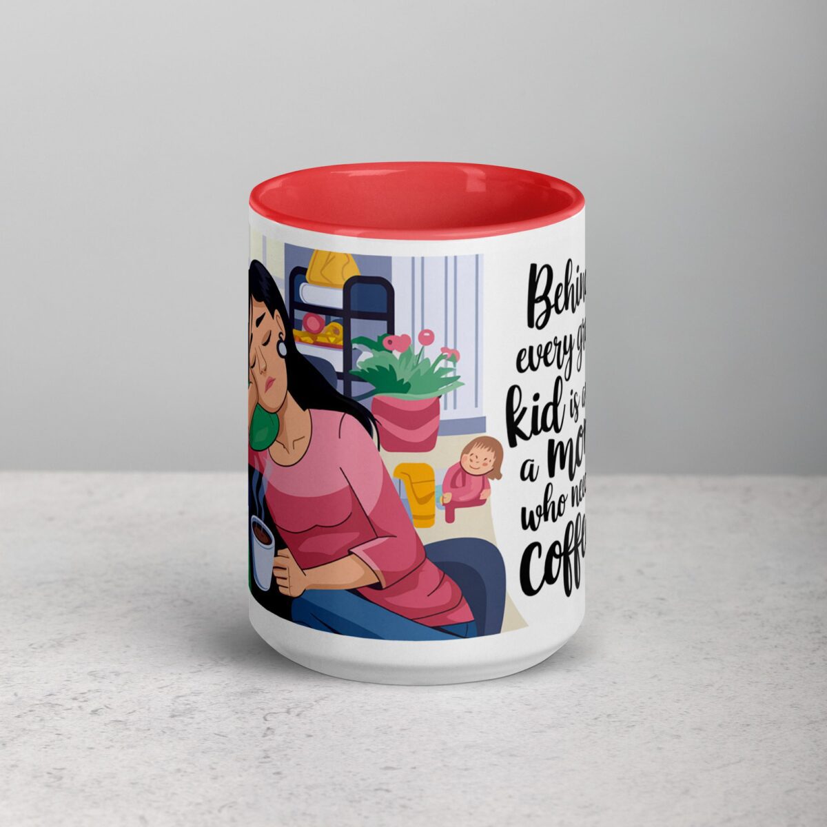 Behind Every Great Kid is a Mom Who Needs Coffee Mug - Image 10