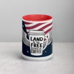 Land of the Free, Because of Coffee Mug - Image 10