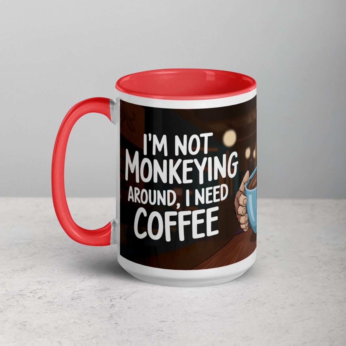 I’m Not Monkeying Around, I Need Coffee Mug - Image 11
