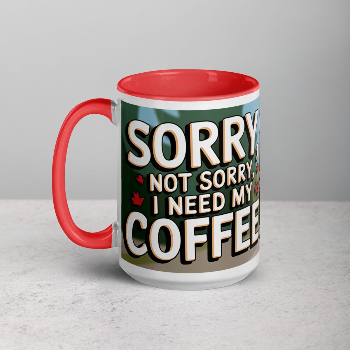 Sorry, Not Sorry, I Need My Coffee! Mug - Image 11