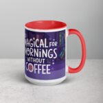 Too Magical for Mornings Without Coffee Unicorn Mug - Image 12