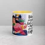 Behind Every Great Kid is a Mom Who Needs Coffee Mug - Image 19
