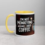 I’m Not Monkeying Around, I Need Coffee Mug - Image 20