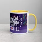 Too Magical for Mornings Without Coffee Unicorn Mug - Image 21