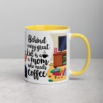 Behind Every Great Kid is a Mom Who Needs Coffee Mug - Image 21
