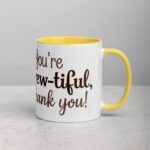 You’re Brew-tiful, Thank You! Coffee Mug - Image 21