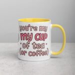 You’re My Cup of Tea (or Coffee) Mug - Image 21