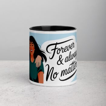 Forever & Always, No Matter What Friend Mug