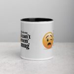 This is My ‘I Can’t Even’ Mug for Co-Worker - Image 2