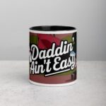 Daddin Ain't Easy  Coffee Mug & Tea Cup