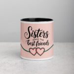 Sisters Make the Best Friends Coffee Mug & Tea Cup