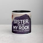 Sister, You’re My Rock (And Sometimes My Therapist) Coffee Mug