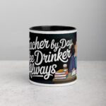 Teacher by Day, Coffee Drinker by Always Mug