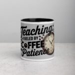 Teaching: Fueled by Coffee and Patience Mug