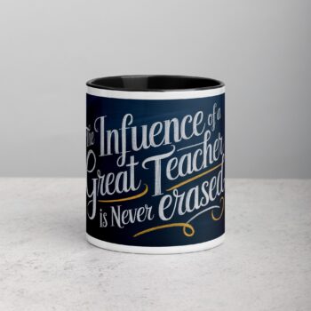 The Influence of a Great Teacher Is Never Erased Coffee Mug
