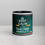 Keep Calm and Let the Teacher Handle It Mug