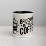 Bridesmaid Duty Calls for Coffee Mug
