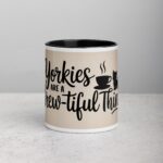 Yorkies Are a Brew-tiful Thing Coffee Mug