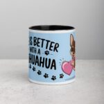 Life Is Better with a Chihuahua Coffee Mug
