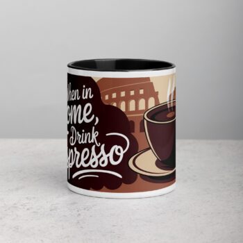 When in Rome, Drink Espresso Coffee Mug