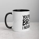 You’re the Best Brother I Never Asked For Coffee Mug - Image 2