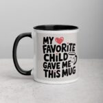 My Favorite Child Gave Me This Mug