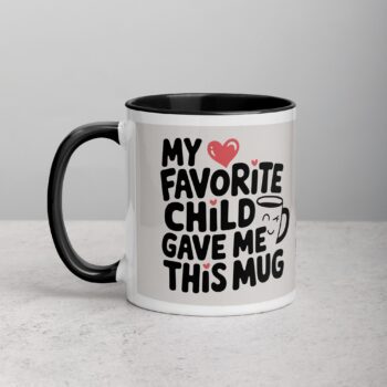 My Favorite Child Gave Me This Mug