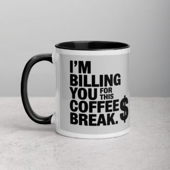 I’m Billing You for This Coffee Break Lawyer Mug
