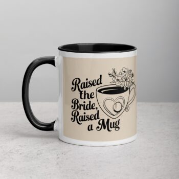 Raised the Bride, Raised a Mug Father of Bride Mug