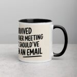 I Survived Another Meeting That Should’ve Been an Email Mug - Image 3