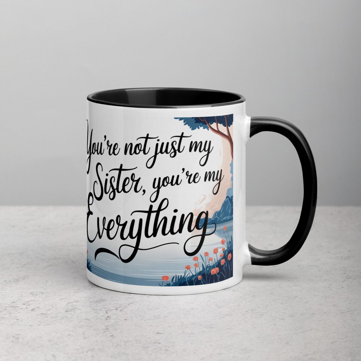 You’re Not Just My Sister, You’re My Everything Coffee Mug - Image 3