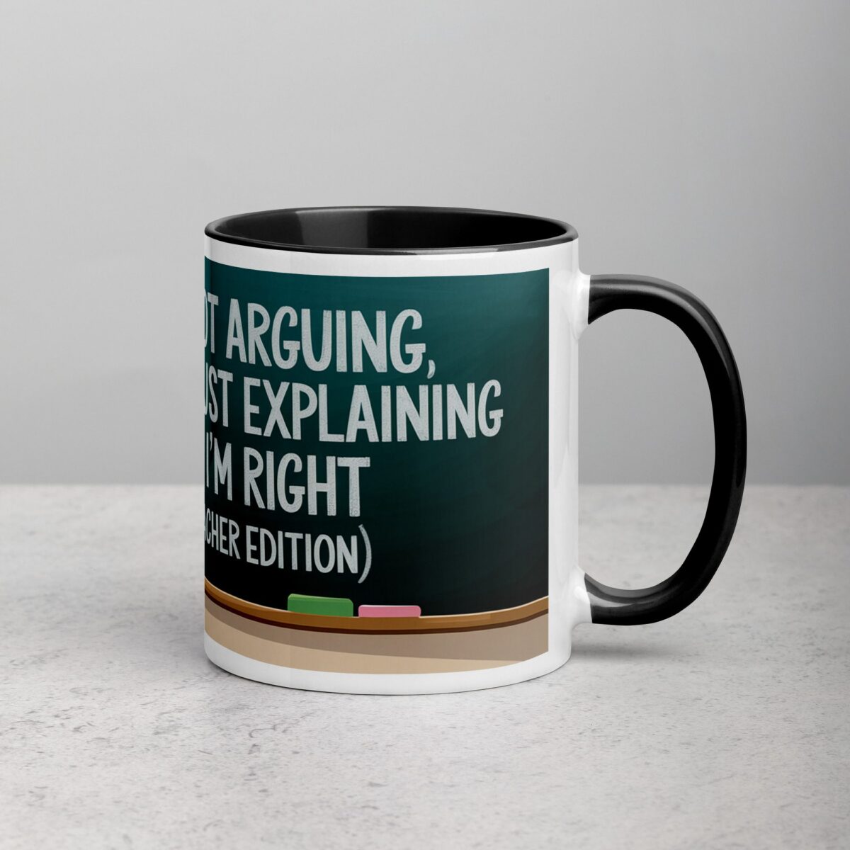 I’m Not Arguing, I’m Just Explaining Why I’m Right (Teacher Edition) Mug - Image 3