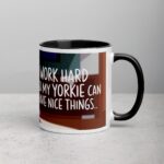 I Work Hard So My Yorkie Can Have Nice Things Coffee Mug - Image 3