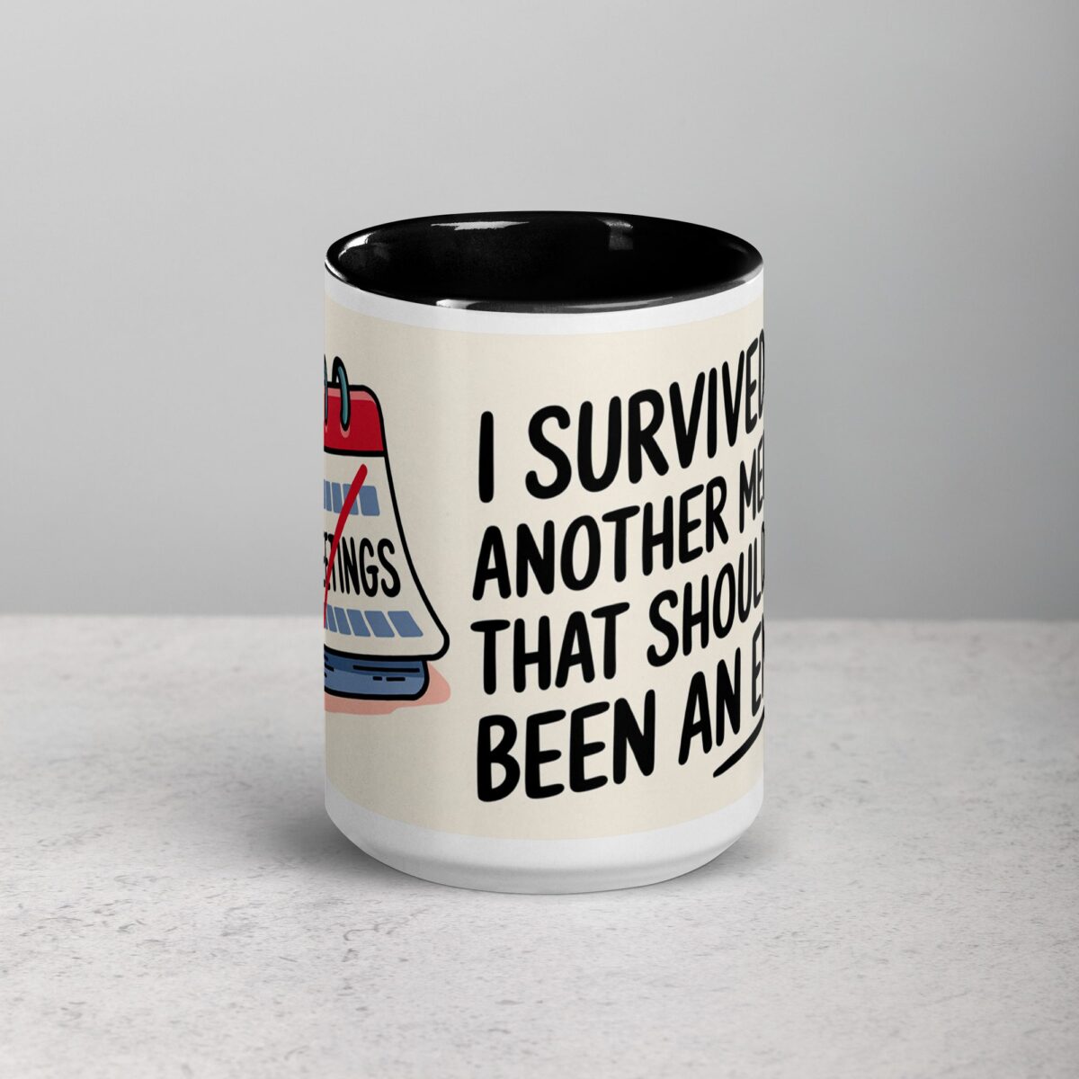 I Survived Another Meeting That Should’ve Been an Email Mug - Image 4