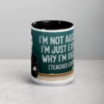 I’m Not Arguing, I’m Just Explaining Why I’m Right (Teacher Edition) Mug - Image 4