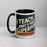 I Teach, What’s Your Superpower? Coffee Mug - Image 5