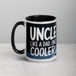 Uncle: Like a Dad, Only Cooler Coffee Mug - Image 5