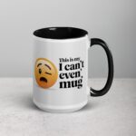 This is My ‘I Can’t Even’ Mug for Co-Worker - Image 6