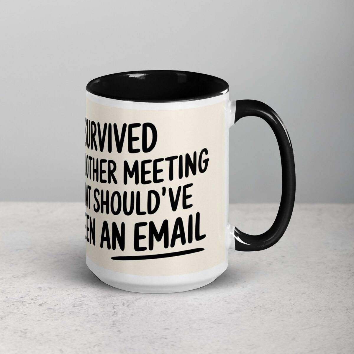 I Survived Another Meeting That Should’ve Been an Email Mug - Image 6