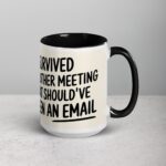 I Survived Another Meeting That Should’ve Been an Email Mug - Image 6