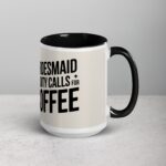 Bridesmaid Duty Calls for Coffee Mug - Image 6