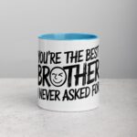You’re the Best Brother I Never Asked For Coffee Mug - Image 13