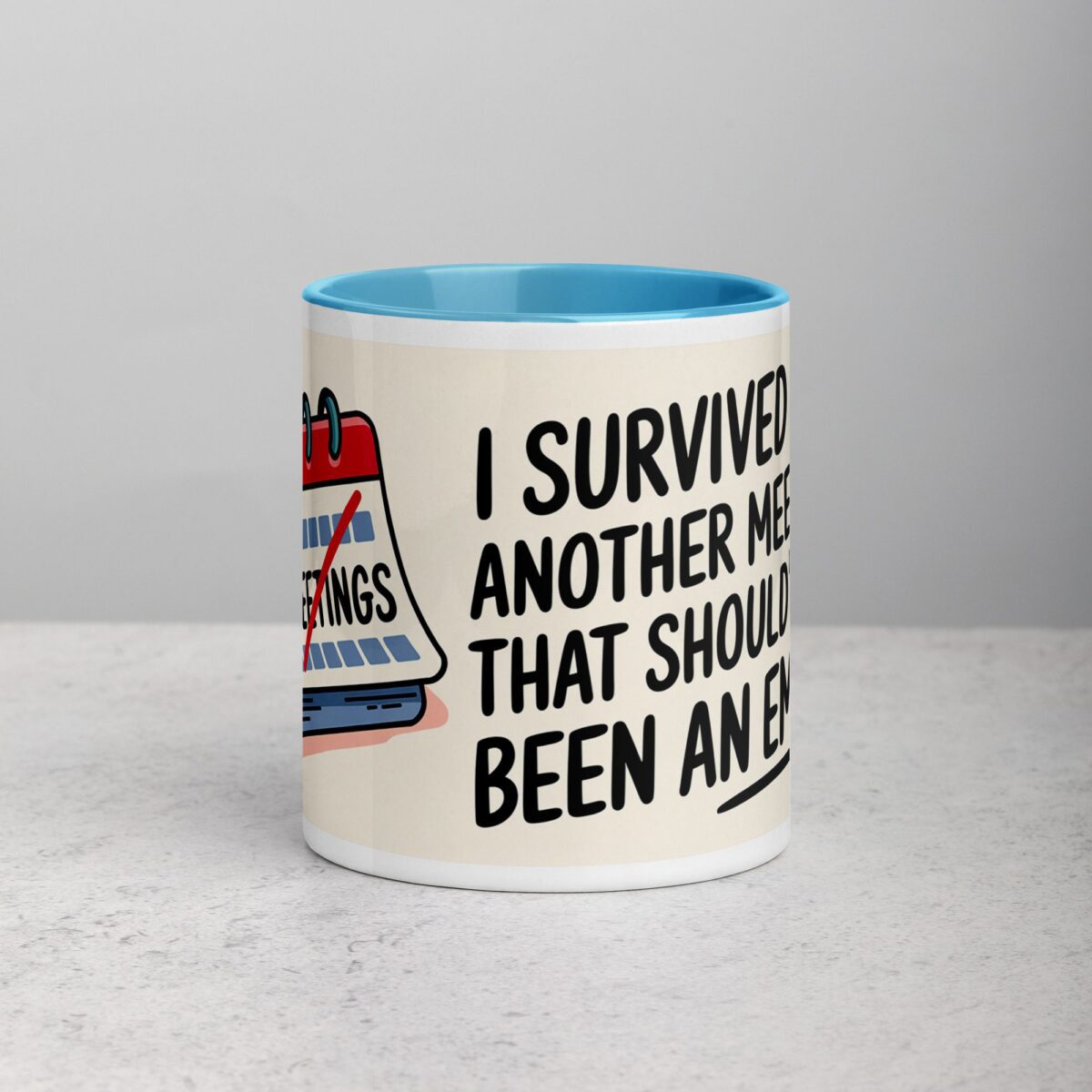 I Survived Another Meeting That Should’ve Been an Email Mug - Image 13