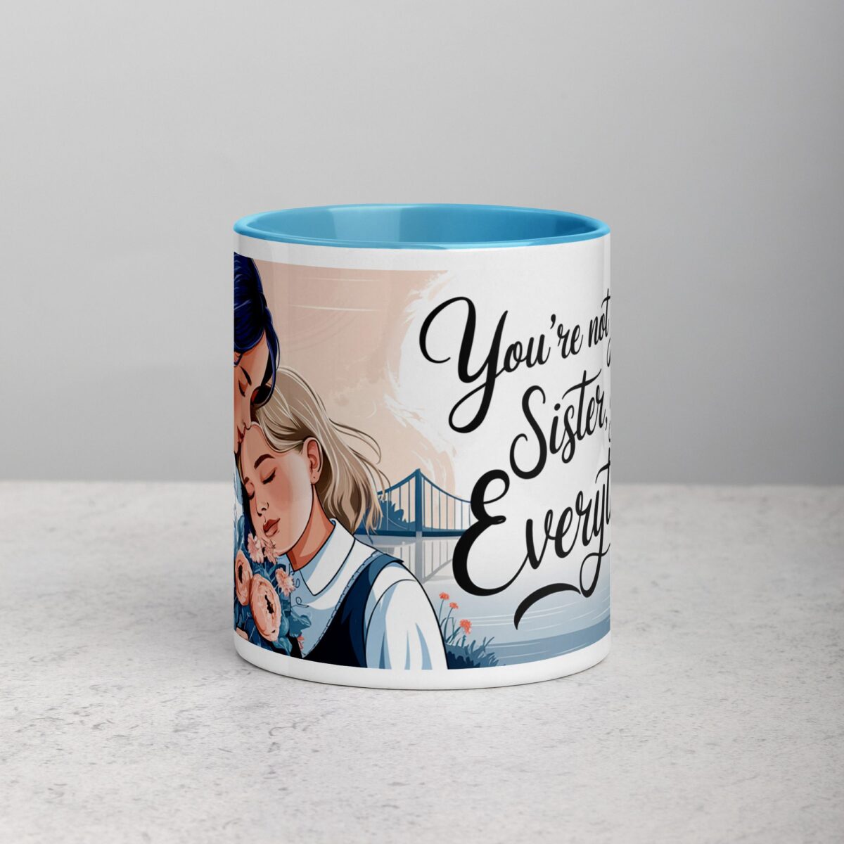 You’re Not Just My Sister, You’re My Everything Coffee Mug - Image 13