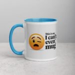 This is My ‘I Can’t Even’ Mug for Co-Worker - Image 14