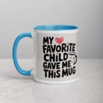 My Favorite Child Gave Me This Mug - Image 15