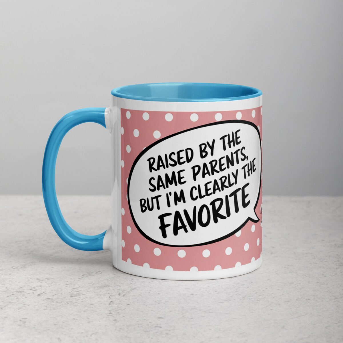 Raised by the Same Parents, But I’m Clearly the Favorite Mug - Image 14