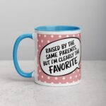 Raised by the Same Parents, But I’m Clearly the Favorite Mug - Image 14