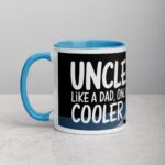 Uncle: Like a Dad, Only Cooler Coffee Mug - Image 14